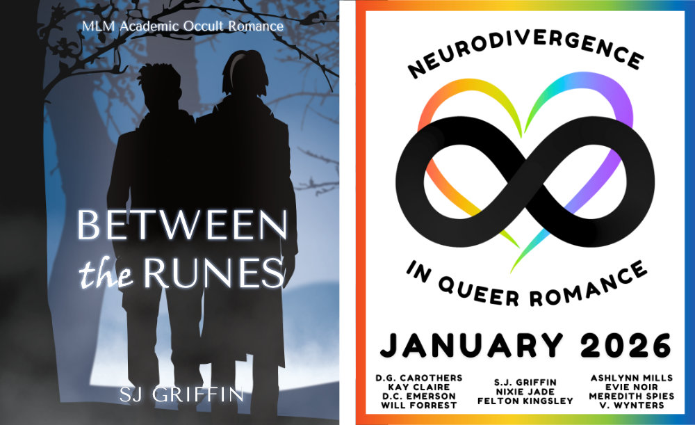 Two images side by side. On the left a book cover with a silhouette of two men standing in a misty forest at night. The text "Between the Runes" and name "SJ Griffin" are superimposed on top. On the right is an event poster featuring an infinity symbol superimposed on a stylised rainbow coloured heart. The text reads "Neurodivergence in Queer Romance January 2026. The poster has a rainbow coloured border. 